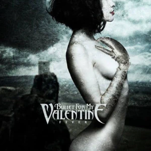 Fever by Bullet for my valentine